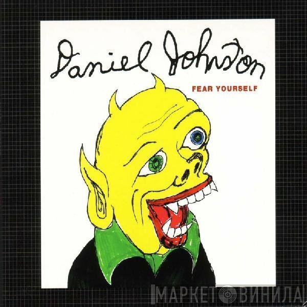 Daniel Johnston  - Fear Yourself