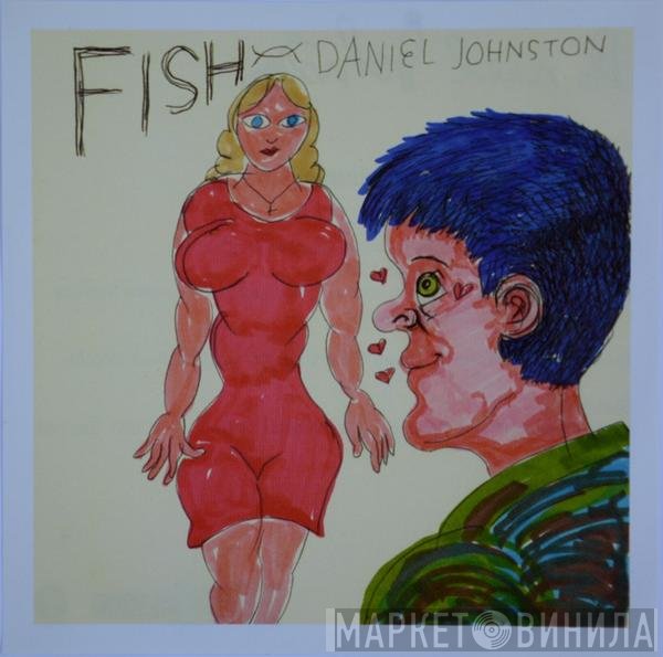 Daniel Johnston - Fish