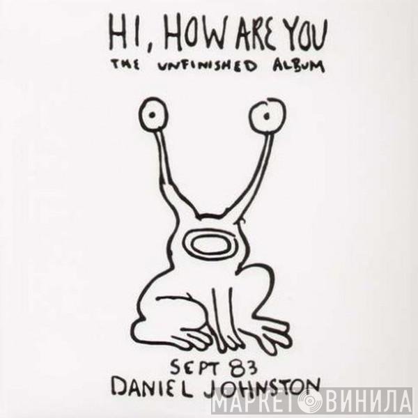 Daniel Johnston - Hi, How Are You / Yip Jump Music