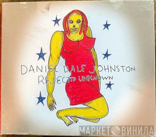 Daniel Johnston  - Rejected Unknown