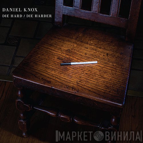 Daniel Knox - Die Hard / Die Harder