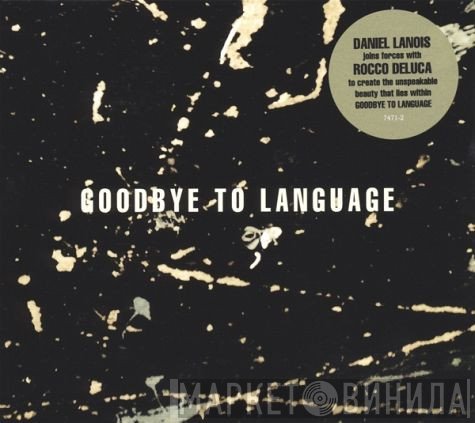 Daniel Lanois, Rocco Deluca  - Goodbye To Language