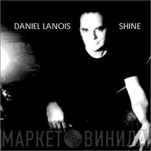 Daniel Lanois  - Shine