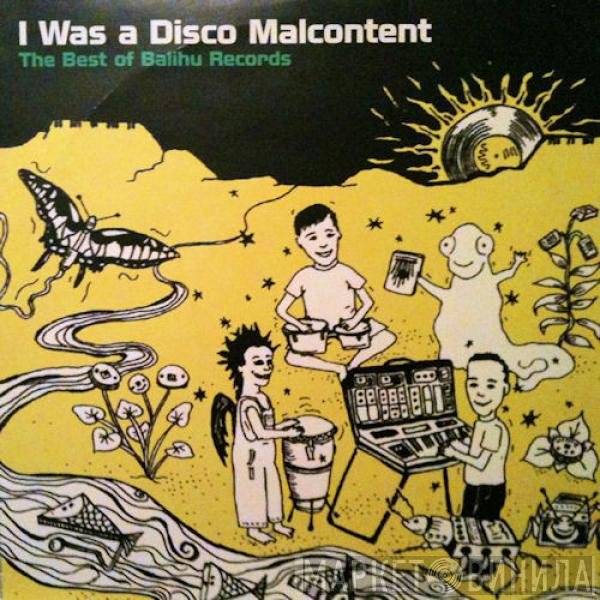 Daniel Wang - I Was A Disco Malcontent (The Best Of Balihu Records)