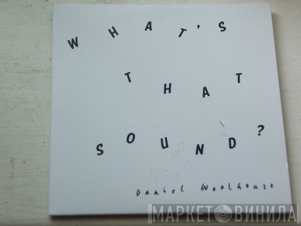 Daniel Woolhouse - What's That Sound?