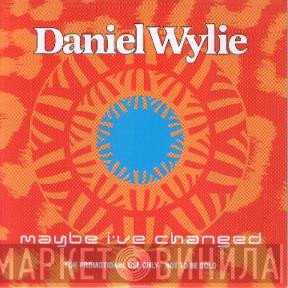 Daniel Wylie - Maybe I've Changed