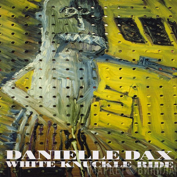 Danielle Dax - White Knuckle Ride