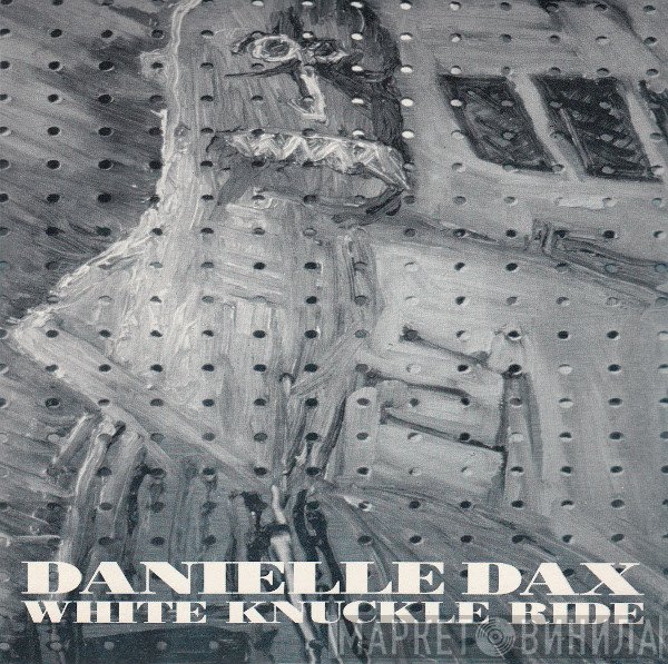 Danielle Dax - White Knuckle Ride