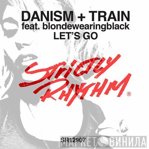 Danism + Train  Featuring Blondewearingblack  - Let's Go