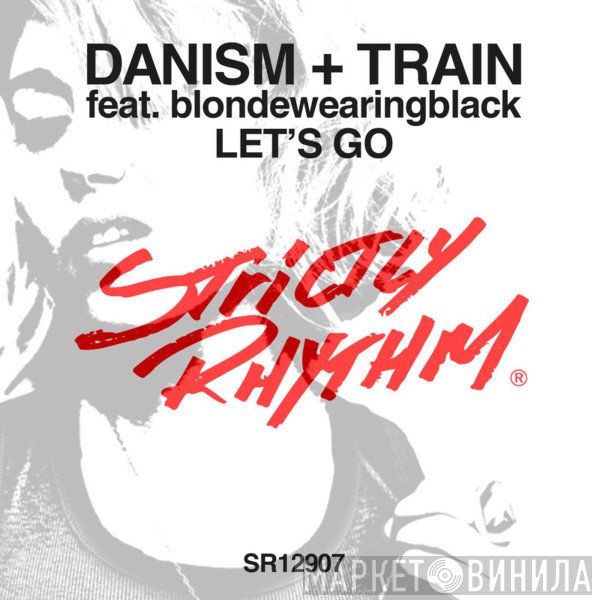 Danism + Train  Featuring Blondewearingblack  - Let's Go