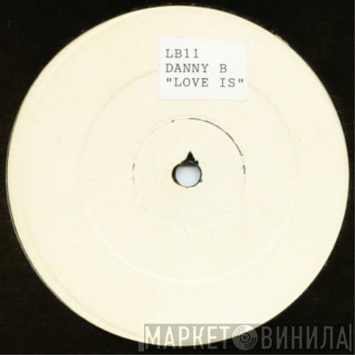 Danny B - Love Is...