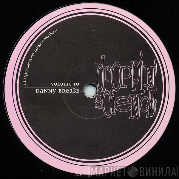 Danny Breaks  - Droppin' Science Volume 10