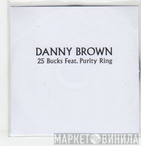 Danny Brown  Feat. Purity Ring  - 25 Bucks