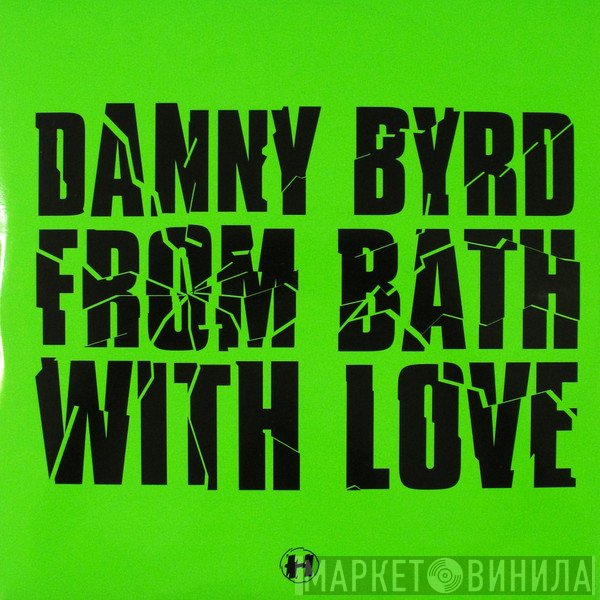 Danny Byrd - From Bath With Love / Shock Out VIP