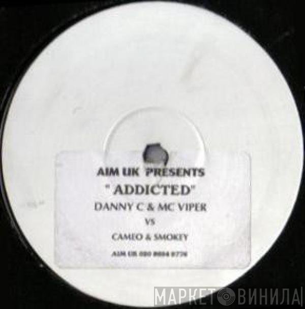 Danny C, Smokey, MC Viper, DJ Cameo - Addicted