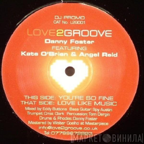 Danny Foster, Kate O'Brien, Angel Reid - Love Like Music / You're So Fine