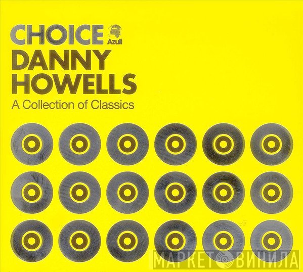 Danny Howells - Choice: A Collection Of Classics