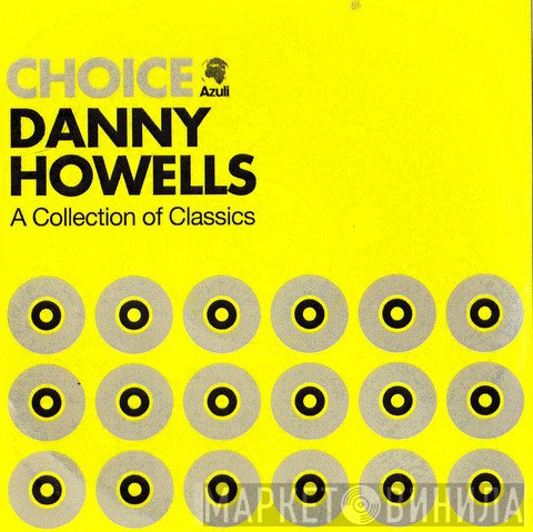 Danny Howells  - Choice - A Collection Of Classics