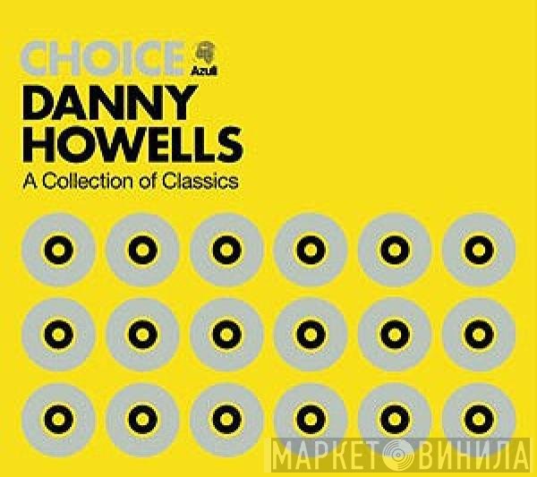 Danny Howells  - Choice - A Collection Of Classics