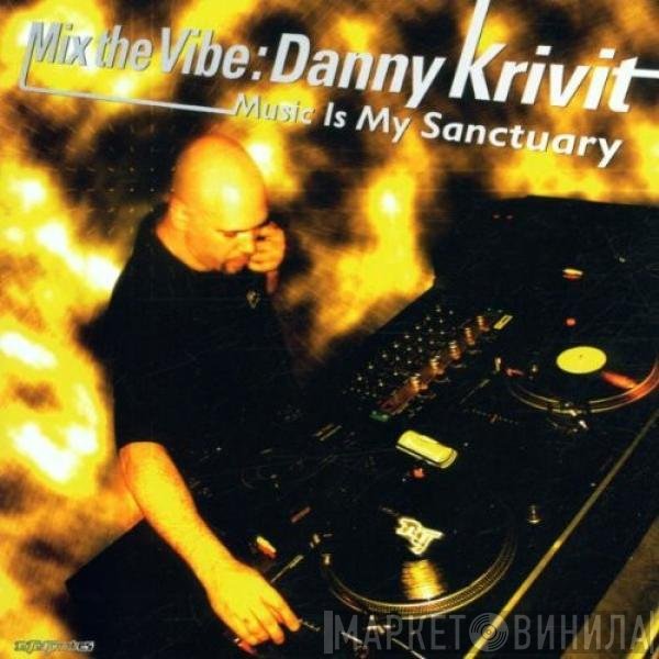 Danny Krivit - Mix The Vibe (Music Is My Sanctuary)