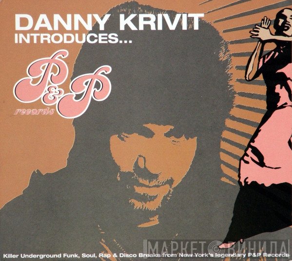 Danny Krivit - P&P Records (Killer Underground Funk, Soul, Rap & Disco Breaks From New York's Legendary P&P Records)