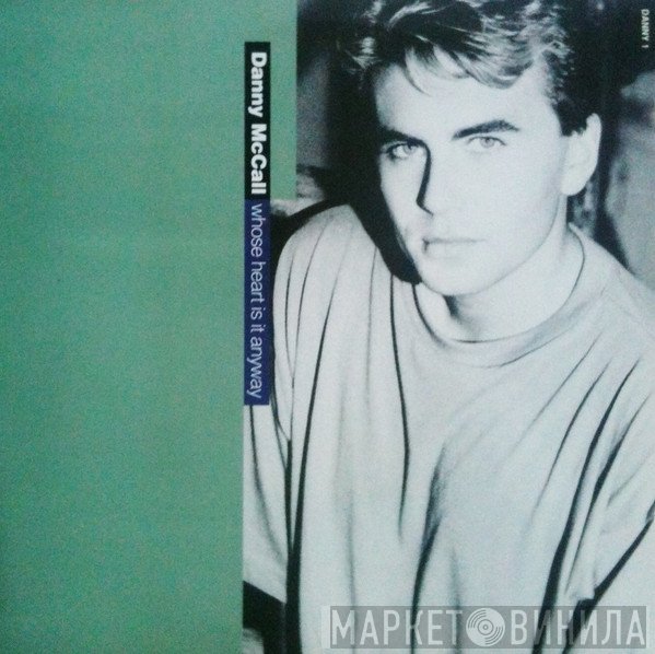 Danny McCall - Whose Heart Is It Anyway