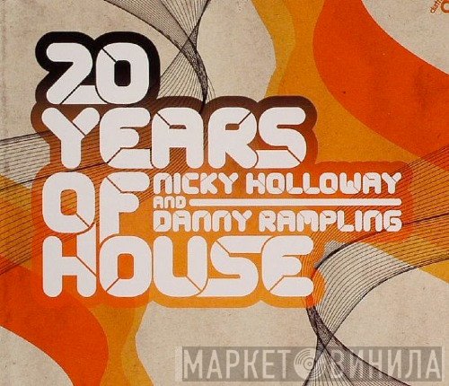Danny Rampling, Nicky Holloway - 20 Years Of House