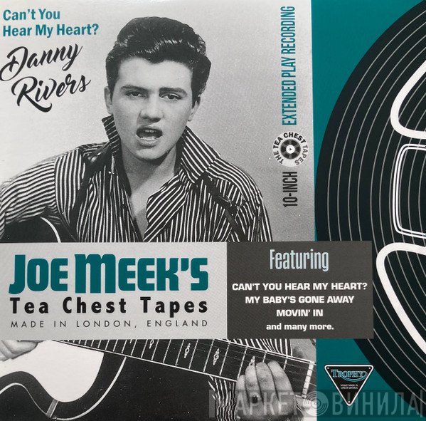 Danny Rivers - Joe Meek's Tea Chest Tapes: Can't You Hear My Heart