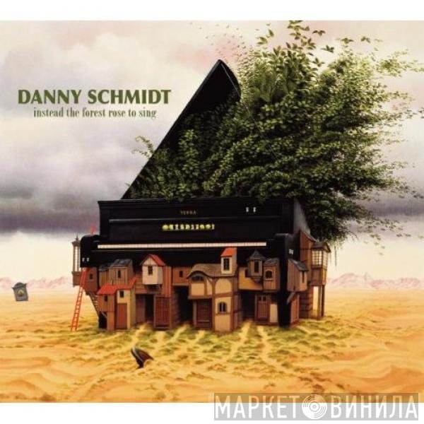 Danny Schmidt - Instead The Forest Rose To Sing