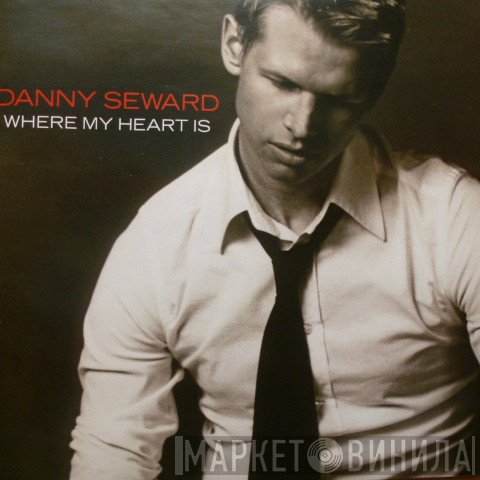 Danny Seward - Where My Heart Is