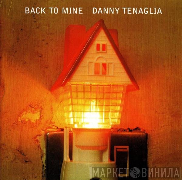 Danny Tenaglia  - Back To Mine