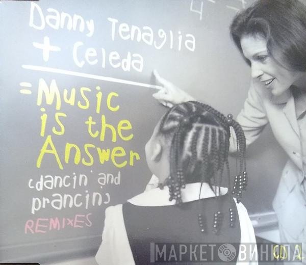 Danny Tenaglia, Celeda - Music Is The Answer (Dancin' And Prancin') Remixes