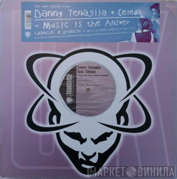 Danny Tenaglia, Celeda - Music Is The Answer (Dancin' And Prancin')
