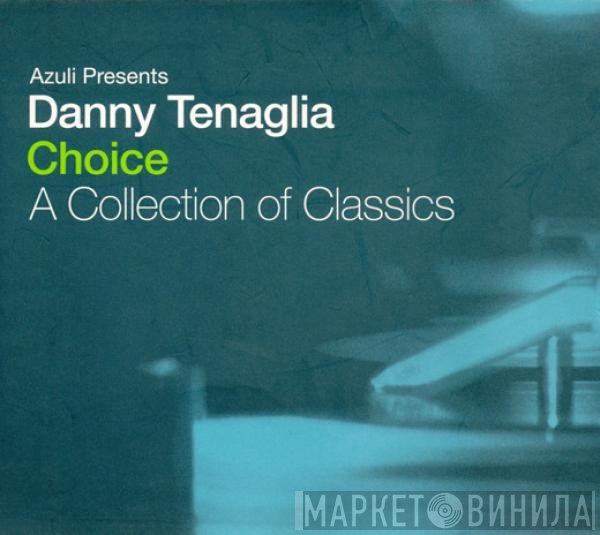 Danny Tenaglia  - Choice - A Collection Of Classics