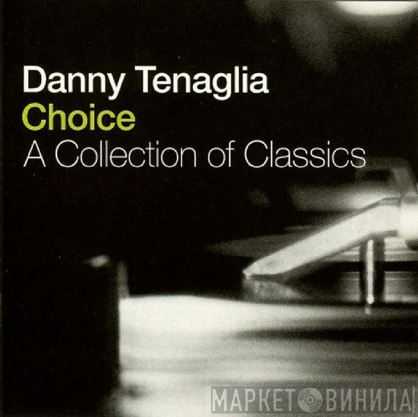 Danny Tenaglia  - Choice - A Collection Of Classics