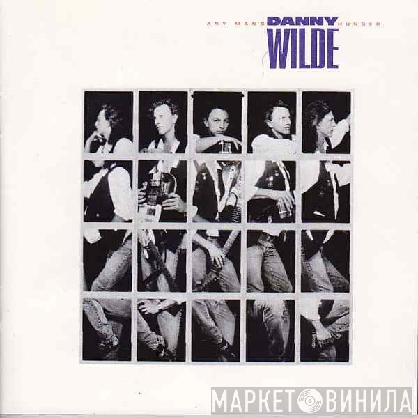 Danny Wilde  - Any Man's Hunger