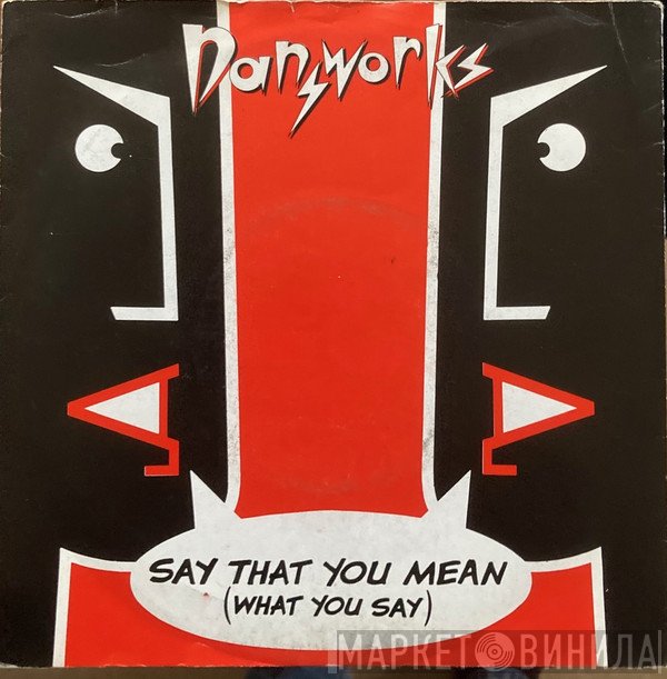 Dansworks - Say What You Mean (What You Say)