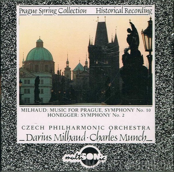 Darius Milhaud, Arthur Honegger, Charles Munch, The Czech Philharmonic Orchestra - Music For Prague, Symphony No. 10 / Symphony No. 2