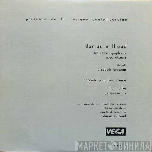 Darius Milhaud, Orchestre De La Société Des Concerts Du Conservatoire, Choeurs Elisabeth Brasseur, Genevieve Joy, Ina Marika - Troisième Symphonie Avec Choeurs / Concerto Pour Deux Pianos