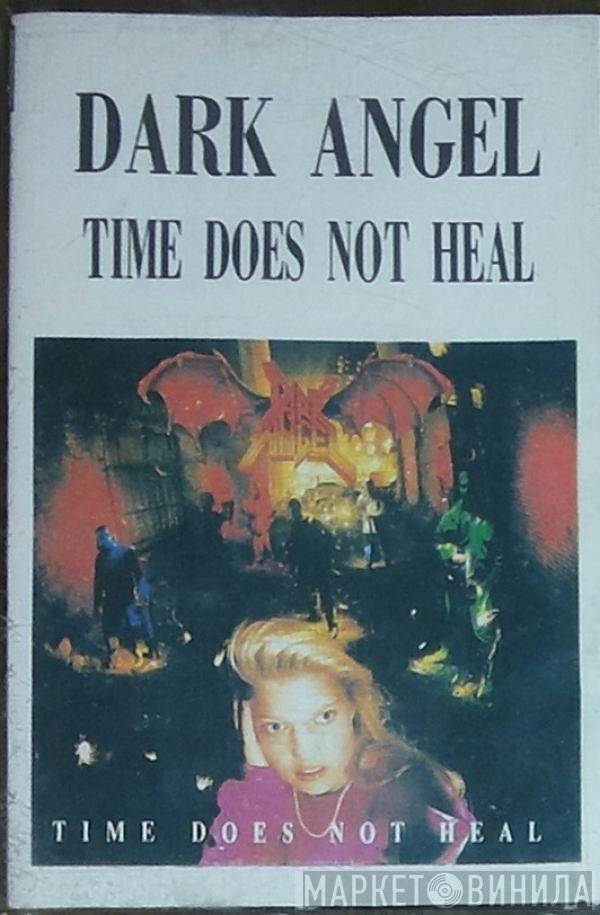 Dark Angel   - Time Does Not Heal