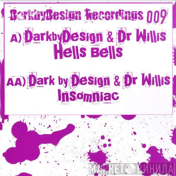 Dark By Design, Dr Willis - Hells Bells / Insomniac