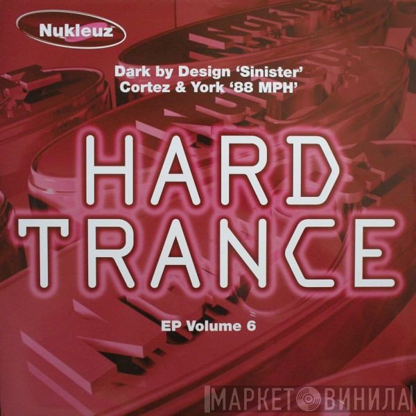 Dark By Design, Cortez & York - Hard Trance EP Volume 6