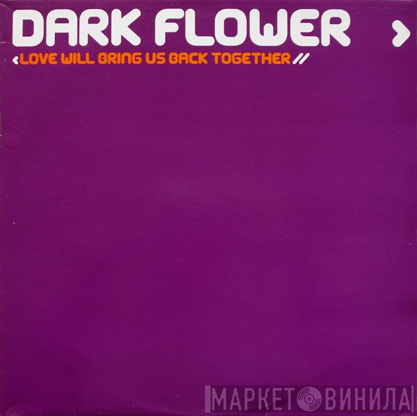 Dark Flower - Love Will Bring Us Back Together