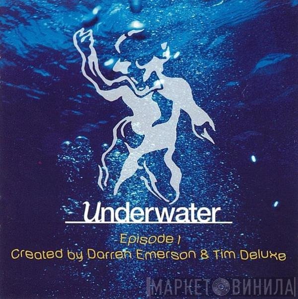 Darren Emerson & Tim Deluxe  - Underwater Episode 1