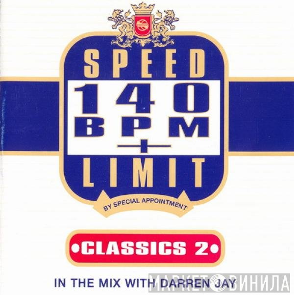 Darren Jay - Speed Limit 140 BPM Plus: Classics 2 (In The Mix With Darren Jay)