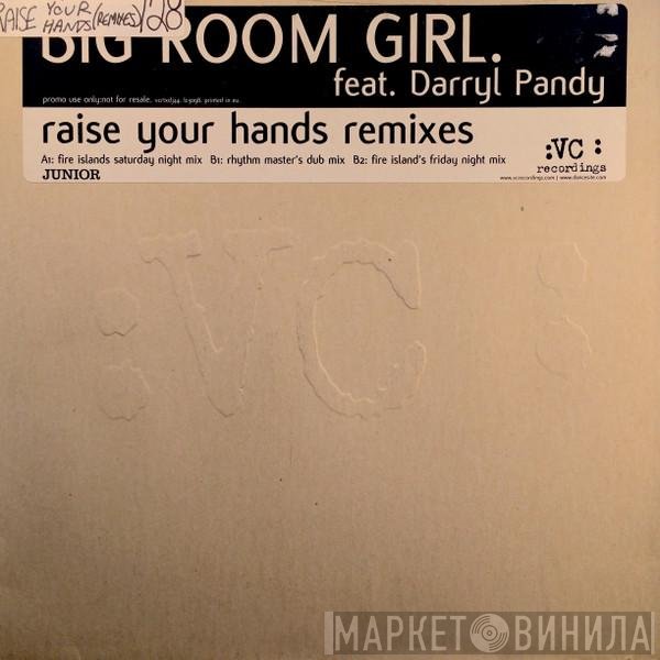 Darryl Pandy, Big Room Girl - Raise Your Hands (Remixes)