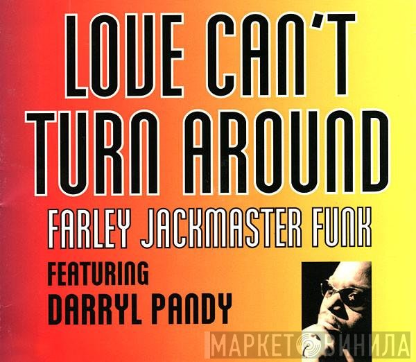 Darryl Pandy, Farley "Jackmaster" Funk - Love Can't Turn Around
