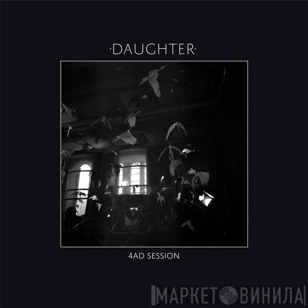 Daughter  - 4AD Session