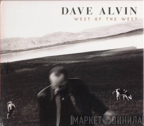Dave Alvin - West Of The West