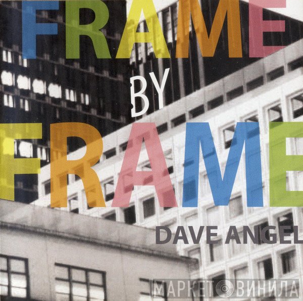 Dave Angel  - Frame By Frame